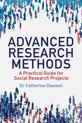 Advanced Research Methods: A Practical Guide for Social Research Projects (How to)